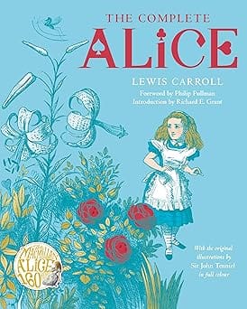 The Complete Alice Alices Adventures In Wonderland And Through The Looking-glass And What Alice Found There