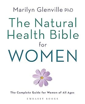 The Natural Health Bible For Women The Complete Guide For Women Of All Ages