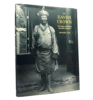 The Raven Crown, The The Origins Of Buddhist Monarchy In Bhutan