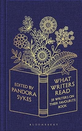 What Writers Read: 35 Writers on their Favourite Book