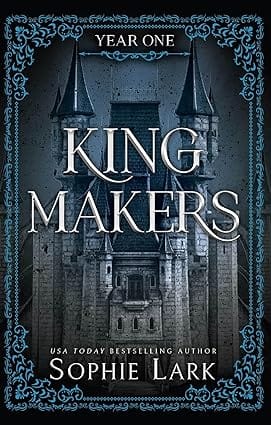 Kingmakers Year One A Spicy Dark College Bully Romance (kingmakers 1)