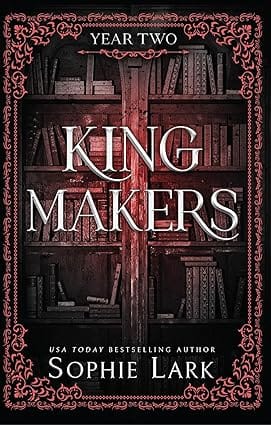 Kingmakers Year Two A Spicy Dark College Bully Romance (kingmakers 2)