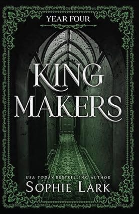 Kingmakers Year Four A Spicy Dark College Bully Romance (kingmakers Book 4)