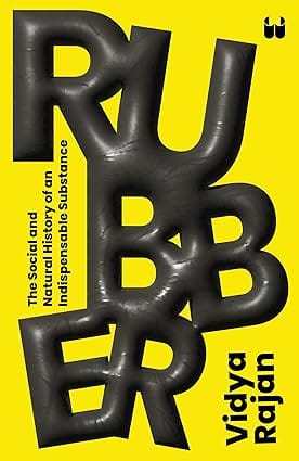 Rubber The Social And Natural History Of An Indispensable Substance