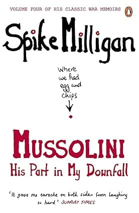 Mussolini His Part In My Downfall