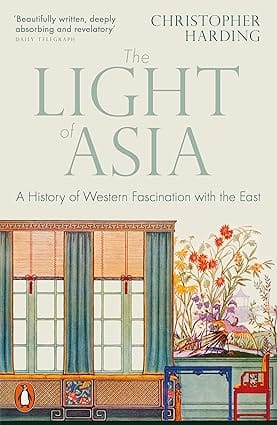 The Light Of Asia A History Of Western Fascination With The East