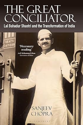 The Great Conciliator Lal Bahadur Shastri And The Transformation Of India