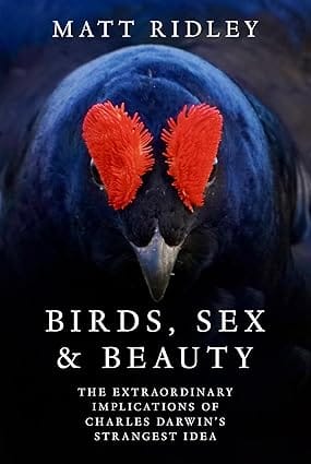 Birds Sex And Beauty The Extraordinary Implications Of Charles Darwins Strangest Idea