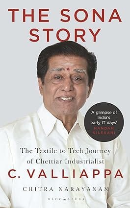 The Sona Story The Textile To Tech Journey Of Chettiar Industrialist C. Valliappa