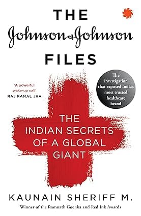 The Johnson & Johnson Files The Indian Secrets Of A Global Giant