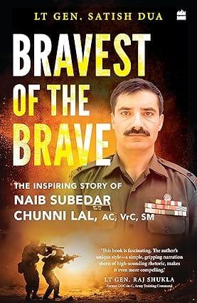 Bravest Of The Brave The Life And Legacy Of Naib Subedar Chunni Lal