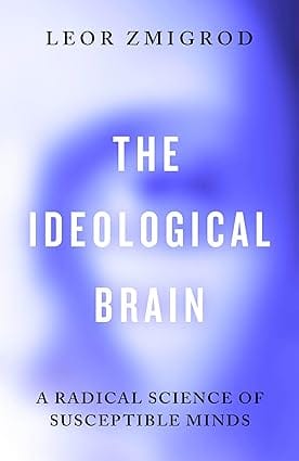 The Ideological Brain A Radical Science Of Susceptible Minds