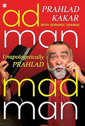 Adman Madman Unapologetically Prahlad