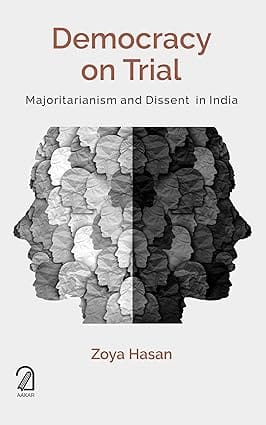 Democracy On Trial Majoritarianism And Dissent In India