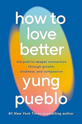 How To Love Better The Path From Personal Growth To Deep Connection